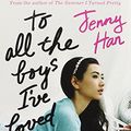 Cover Art for 8601404276149, To All the Boys I've Loved Before by Jenny Han