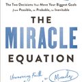 Cover Art for 9780593232309, The Miracle Equation: The Two Decisions That Move Your Biggest Goals from Possible, to Probable, to Inevitable by Hal Elrod