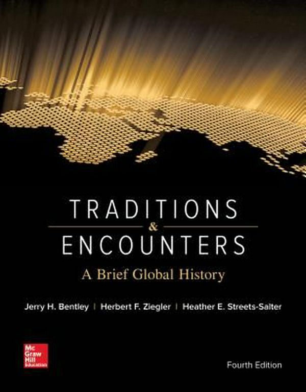Cover Art for 9780073513324, Traditions & Encounters: A Brief Global History by Jerry Bentley, Herbert Ziegler, Streets Salter Director of World History Programs, Heather