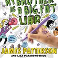 Cover Art for 9780316207546, Middle School: My Brother Is a Big, Fat Liar by James Patterson