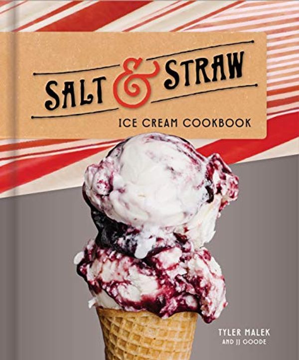 Cover Art for B07FC254FV, Salt & Straw Ice Cream Cookbook by Tyler Malek, Jj Goode