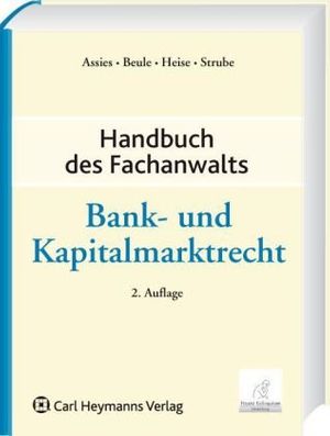 Cover Art for 9783452272706, Handbuch des Fachanwalts Bank- und Kapitalmarktrecht by Paul H. Assies, Dirk Beule, Julia Heise, Hartmut Strube