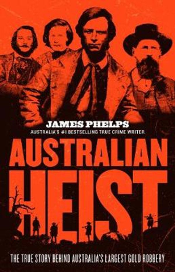 Cover Art for 9781460758045, Australian Heist by James Phelps