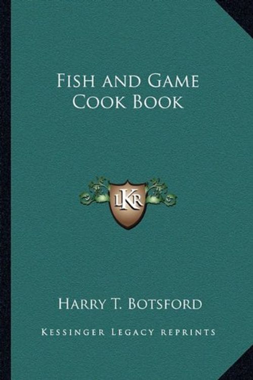 Cover Art for 9781162773650, Fish and Game Cook Book by Harry T. Botsford