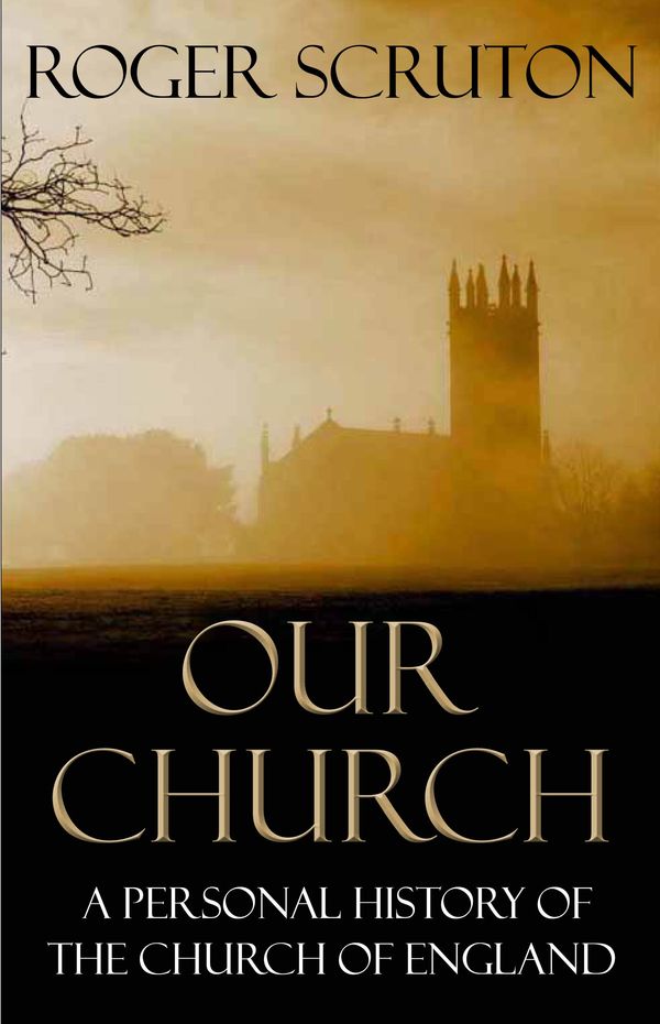 Cover Art for 9781848871991, Our Church by Roger Scruton