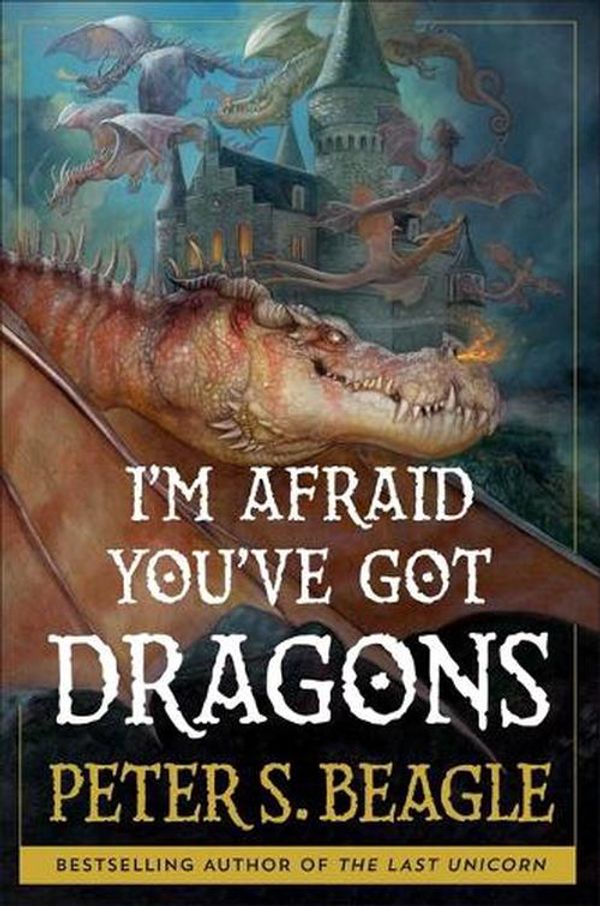 Cover Art for 9781668025277, I'm Afraid You've Got Dragons by Peter S. Beagle