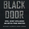 Cover Art for 9780007555451, The Black Door: Spies, Secret Intelligence and British Prime Ministers by Richard Aldrich, Rory Cormac