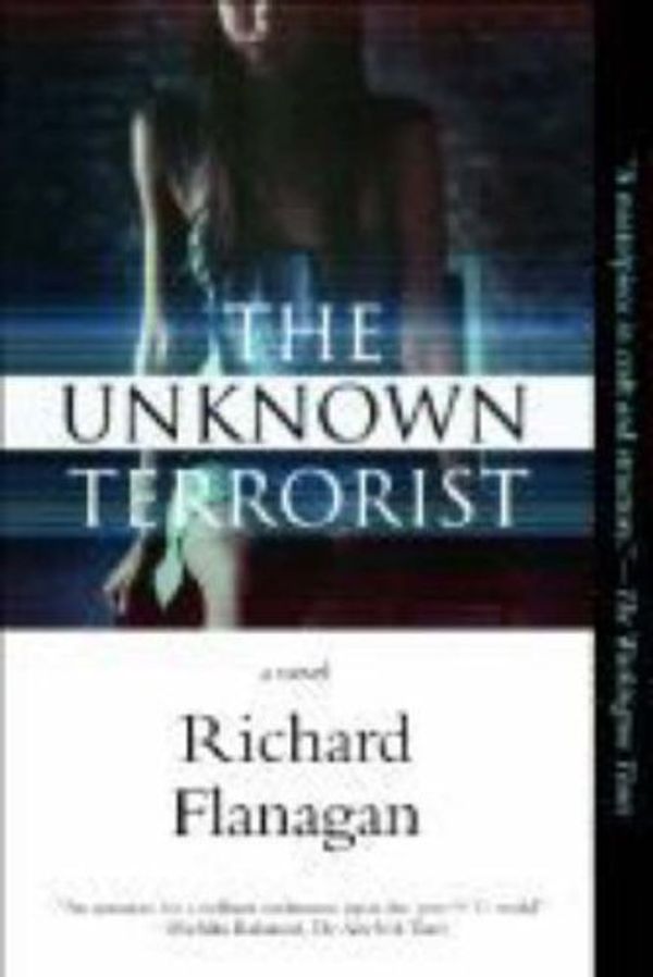Cover Art for 9781843546313, The Unknown Terrorist by Richard Flanagan