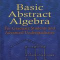 Cover Art for 9780486318110, Basic Abstract Algebra: For Graduate Students and Advanced Undergraduates by Prof. Robert B. Ash