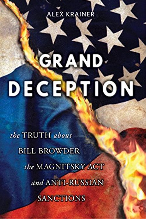Cover Art for 9780692131954, Grand Deception: The Truth About Bill Browder, the Magnitsky Act and Anti-Russian Sanctions by Alex Krainer