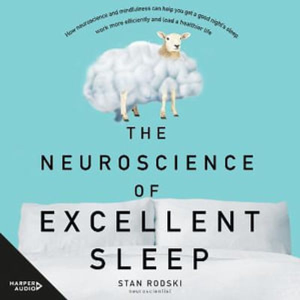 Cover Art for 9781460781203, The Neuroscience of Excellent Sleep by Stan Rodski