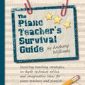 Cover Art for 9780571539642, Piano Teachers Survival Guide by Anthony Williams