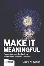 Cover Art for 9788986217124, Make It Meaningful: Taking Learning Design From Instructional to Transformational by Quinn, Clark N