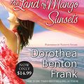 Cover Art for 9780061780257, The Land of Mango Sunsets by Dorothea Benton Frank