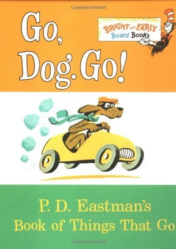 Cover Art for 0038332269833, Go, Dog. Go!: P.D. Eastman's Book of Things That Go by P.D. Eastman