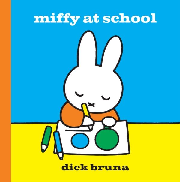 Cover Art for 9781471120831, Miffy at School by Dick Bruna