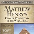 Cover Art for 9780785250487, Matthew Henry's Concise Commentary on the Whole Bible by Matthew Henry
