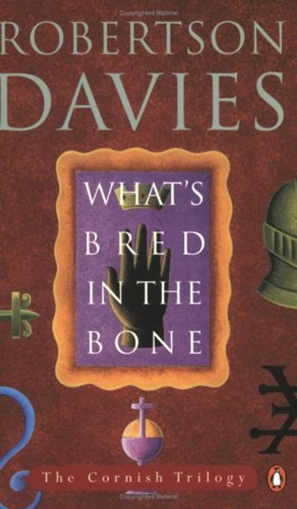 Cover Art for 9780140264326, What's Bred in the Bone by Robertson Davies