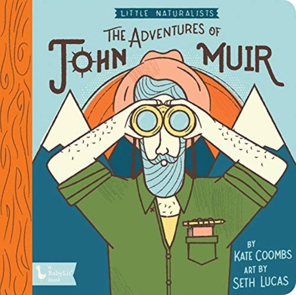 Cover Art for 9781423651505, Adventures of John Muir, The: Little Naturalists (BabyLit) by Kate Coombs