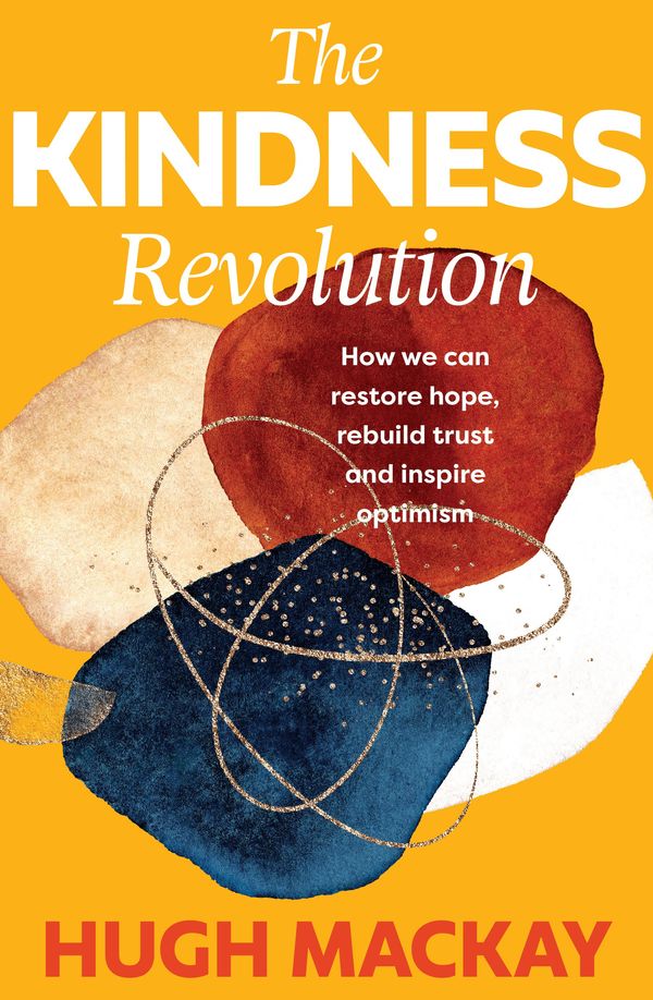 Cover Art for 9781760879938, The Kindness Revolution by Hugh Mackay