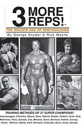 Cover Art for 9781093414882, Three More Reps: The Golden Age of Bodybuilding: Intimate stories and training tips with first hand exclusive interviews from former Mr. Olympia ... (New and updated Series "3 More Reps") by Mr. George Snyder, Mr. George Snyder, Mr. Rick Wayne, Mr. Matthias Hues, Mr. Joe Bucci