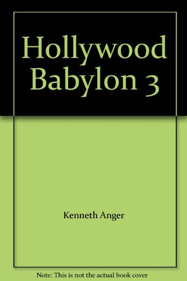 Cover Art for 9780525938446, Hollywood Babylon: 3 by Kenneth Anger