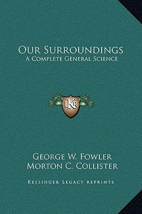 Cover Art for 9781163812624, Our Surroundings by George W Fowler