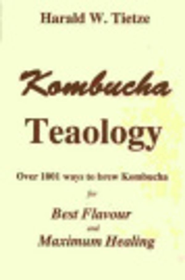 Cover Art for 9780646273877, Kombucha Teaology by Harald W. Tietze