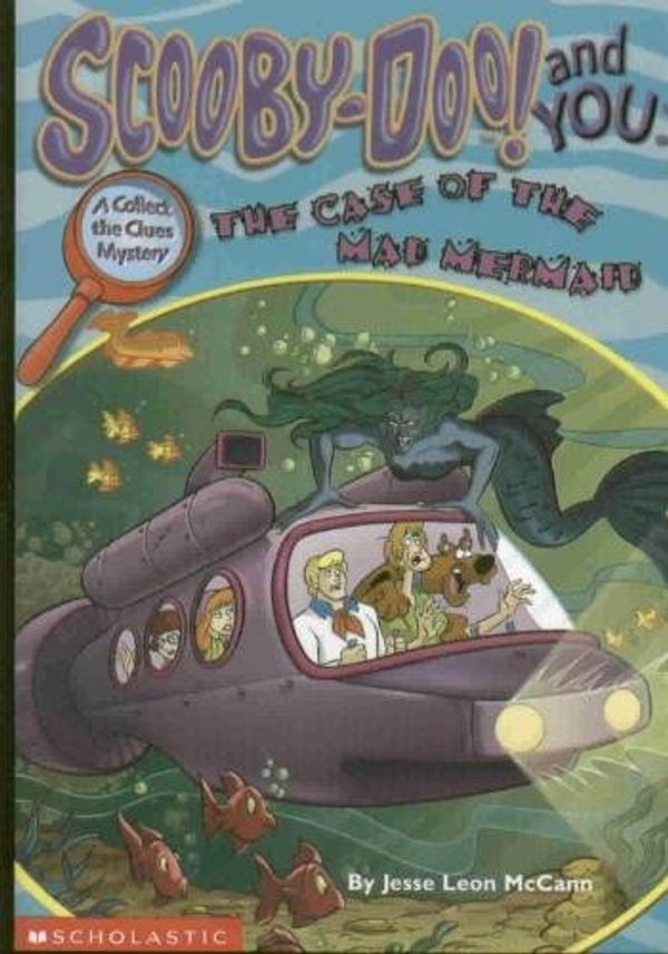 Cover Art for 9780439231640, Scooby-Doo! and You: The Case of the Mad Mermaid by Jesse Leon McCann