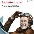 Cover Art for 9788432232251, A cielo abierto by Antonio Iturbe