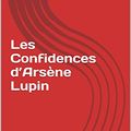 Cover Art for B00P4EX63A, Les Confidences d’Arsène Lupin by Maurice Leblanc