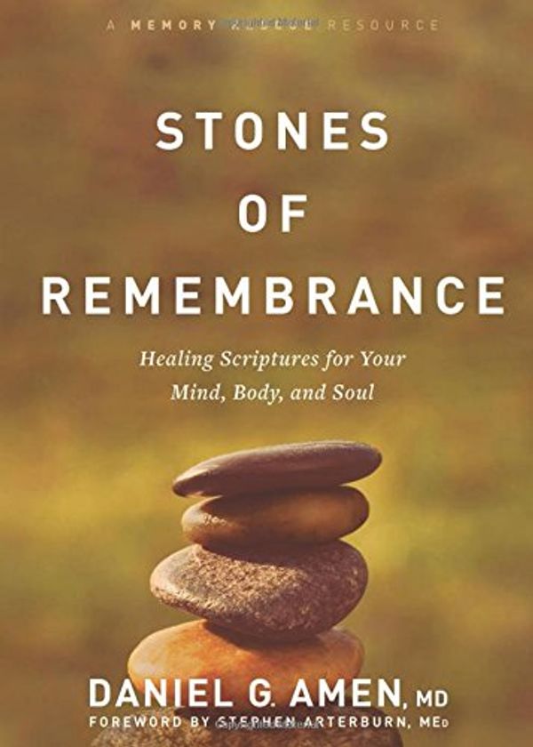 Cover Art for 9781496426673, Stones of RemembranceHealing Scriptures for Your Mind, Body, and Soul by Dr Daniel G Amen