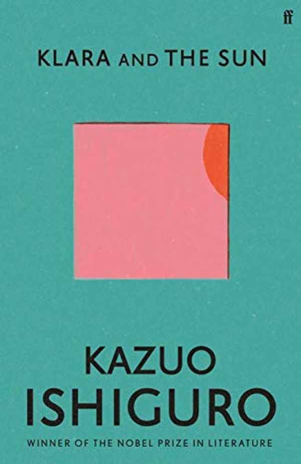 Cover Art for 9780571366200, KLARA AND THE SUN by Kazuo Ishiguro