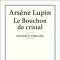 Cover Art for B00DID2ZNG, Le Bouchon de cristal by Maurice Leblanc