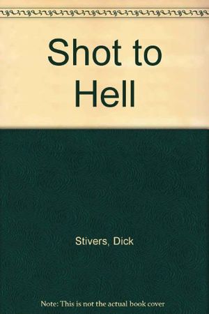 Cover Art for 9780373502547, Shot to Hell by Dick Stivers, Sandra Marton