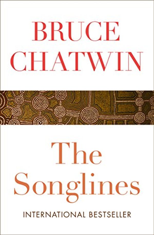 Cover Art for B01K6GBLVY, The Songlines by Bruce Chatwin