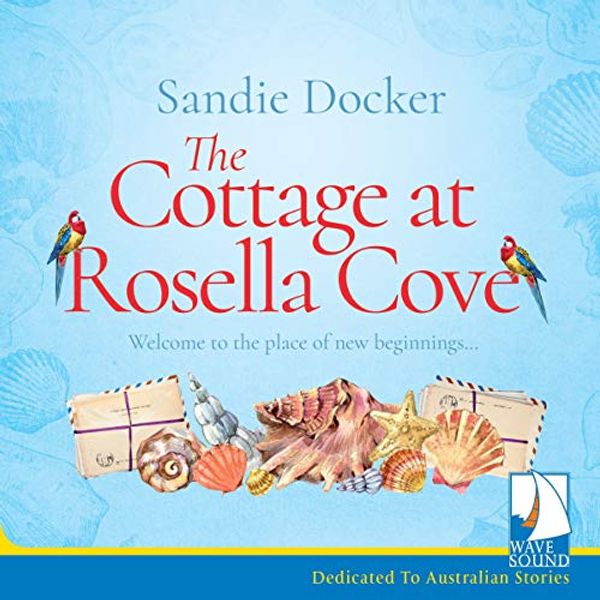 Cover Art for B07LBYLCYB, The Cottage at Rosella Cove by Sandie Docker