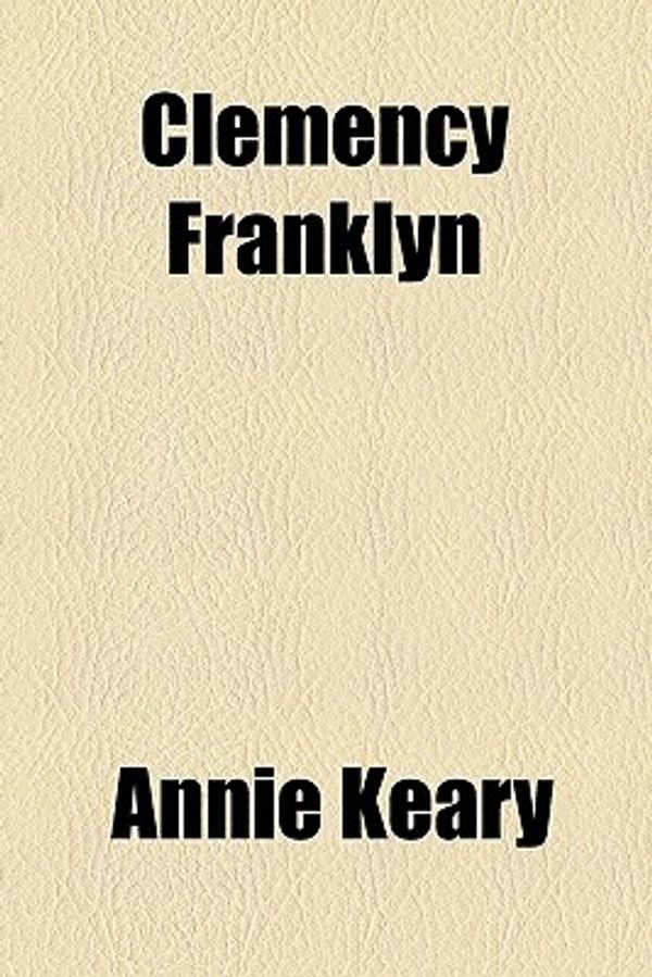 Cover Art for 9780217823425, Clemency Franklyn by Annie Keary