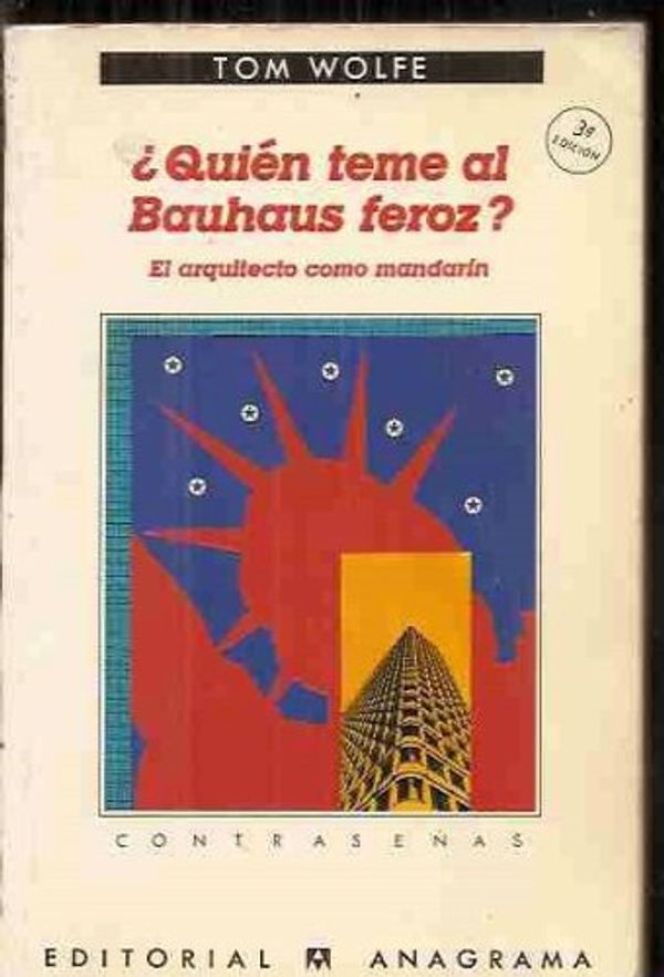 Cover Art for 9788433904362, Quién teme al Bauhaus feroz? el arquitecto como mandarín by Tom Wolfe