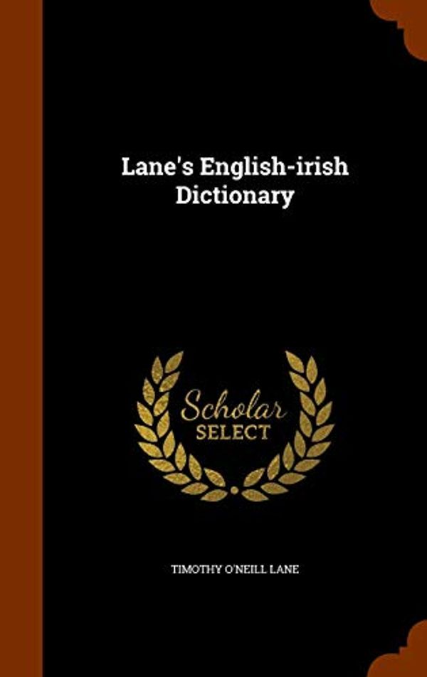 Cover Art for 9781345025361, Lane's English-Irish Dictionary by Timothy O'Neill Lane