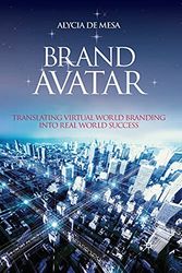 Cover Art for 9781349299997, Brand Avatar: Translating Virtual World Branding into Real World Success by De Mesa, Alycia