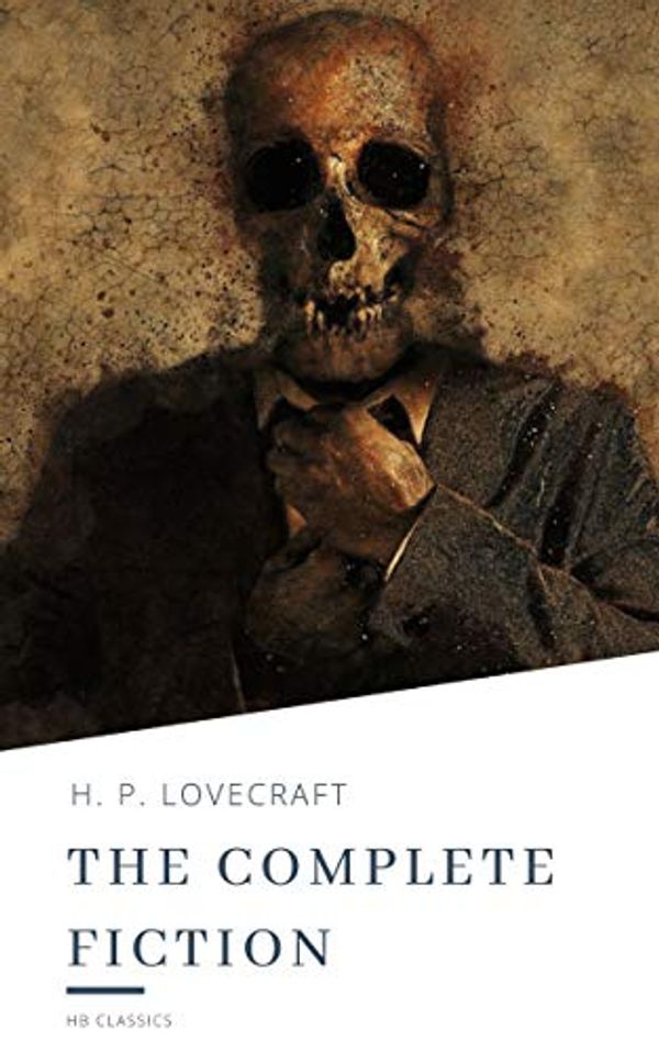 Cover Art for B08TMR1HZQ, H.P. Lovecraft: The Complete Fiction by H. P. Lovecraft