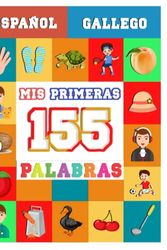 Cover Art for 9798355980672, Mis primeras 155 palabras español gallego: Aprende gallego para niños y adultos principiantes by ADELINA TINOCO