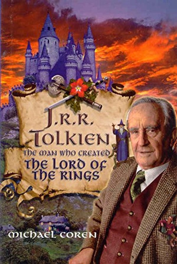 Cover Art for 9780752261676, J.R.R Tolkien:Man Created Lord Ring: The Man Who Created "The Lord of the Rings" by Michael Coren