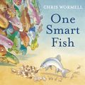 Cover Art for 9781862306523, One Smart Fish by Christopher Wormell