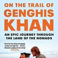 Cover Art for 9781408842218, On the Trail of Genghis Khan by Tim Cope