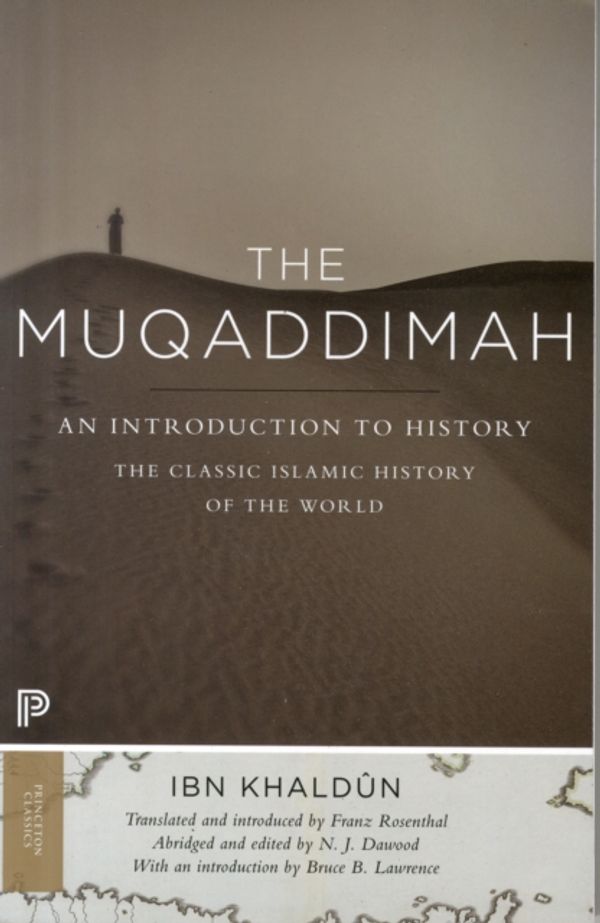 Cover Art for 9780691166285, The Muqaddimah: An Introduction to History (Princeton Classics) by Ibn Khaldûn, Ibn