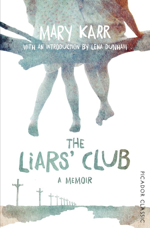 Cover Art for 9781447289470, The Liars' ClubPicador Classic by Mary Karr