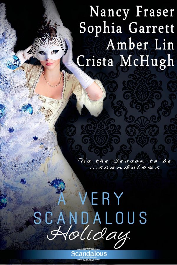 Cover Art for 9781622663361, A Very Scandalous Holiday by Amber Lin, Crista McHugh, Nancy Fraser, Sophia Garrett