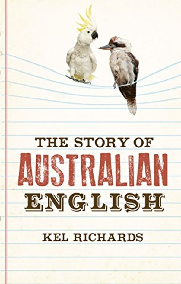 Cover Art for B00TQCHB28, The Story of Australian English by Kel Richards